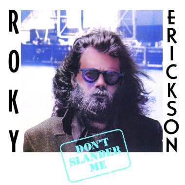 Roky Erickson -  Don't Slander Me